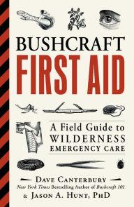 BUSHCRAFT FIRST AID: A FIELD GUIDE TO WILDERNESS EMERGENCY CARE - DAVE CANTERBURY - Trailfinder