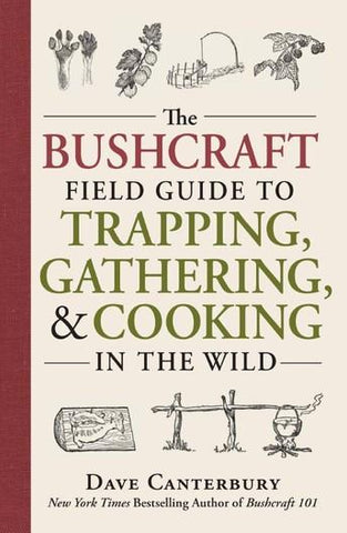 THE BUSHCRAFT FIELD GUIDE TO TRAPPING, GATHERING & COOKING IN THE WILD - DAVE CANTERBURY - Trailfinder